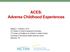 ACES: Adverse Childhood Experiences