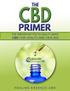 The CBD Primer. Everything You Need To Know About CBD for Health and Healing. A Guide for the Perplexed. Presented by Healing Essence CBD