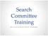 Search Committee Training. Bias and Inclusive Search Strategies