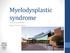 Myelodysplastic syndrome. Jeanne Palmer, MD Mayo Clinic, Arizona
