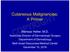 Cutaneous Malignancies: A Primer COPYRIGHT. Marissa Heller, M.D.