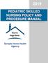 PEDIATRIC SKILLED NURSING POLICY AND PROCEDURE MANUAL. Sample Home Health Agency