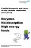 A guide for parents and carers to help children understand more about: Enzymes Malabsorption High energy foods