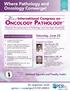 ONCOLOGY PATHOLOGY. 2Annual International Congress on. Saturday, June 23. To register visit. Updated Agenda and Faculty inside