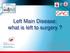 Left Main Disease: what is left to surgery? Prof. Jacques Monségu CardioVascular Institute Grenoble, France