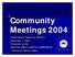 Community Meetings 2004