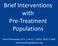 Brief Interventions with Pre-Treatment Populations. Kevin Wadalavage, M.A., L.M.H.C., CASAC, NCAC II, MAC