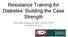 Resistance Training for Diabetes: Building the Case Strength. Kenneth Esquivel MS CSCS CEP November 29, 2017