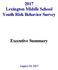 2017 Lexington Middle School Youth Risk Behavior Survey. Executive Summary