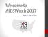 Welcome to AIDSWatch March 27 th and 28 th, 2017