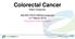 Colorectal Cancer. Mark Chapman. MA MS FRCS EBSQ(coloproct) 21 st March 2018 Consultant Coloproctologist