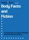 presents Body Facts and Fiction A 35-page book of cool facts, debunked myths, and awesome pictures.