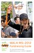 Evelyn, diagnosed in WALK MS: 2012 Fundraising Guide. For more information, visit walkmsillinois.org or call