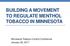 BUILDING A MOVEMENT TO REGULATE MENTHOL TOBACCO IN MINNESOTA. Minnesota Tobacco Control Conference January 26, 2017