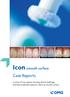Icon smooth surface. Case Reports. A series of case reports showing clinical challenges and their treatment solutions with Icon smooth surface.